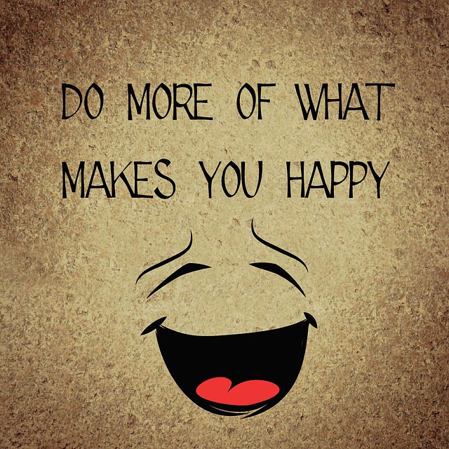 do more of what makes you happy